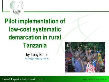 Pilot implementation of low-cost systematic demarcation in rural Tanzania by Tony Burns