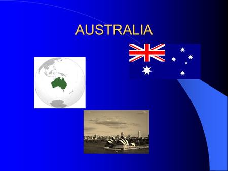 AUSTRALIA. Australia in Brief Australia is an independent Western democracy with a population of more than 22 million. It is one of the world’s most urbanised.