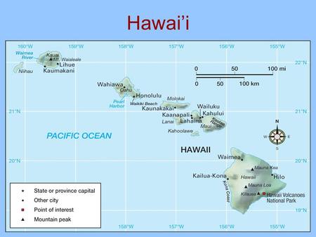 Hawai’i. Relative location of Hawai’i to the US Quick Thought Should Hawaii be included within the North American realm? –One of the fifty states –Cultural,
