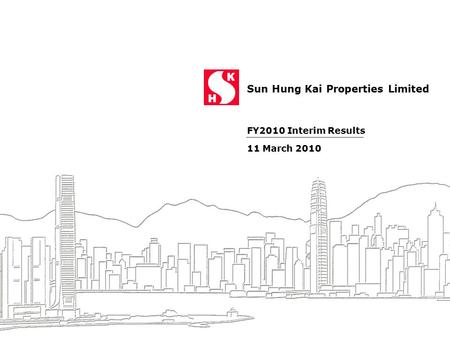 Sun Hung Kai Properties Limited 1 FY2010 Interim Results 11 March 2010.