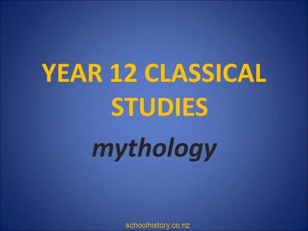 YEAR 12 CLASSICAL STUDIES mythology schoolhistory.co.nz.