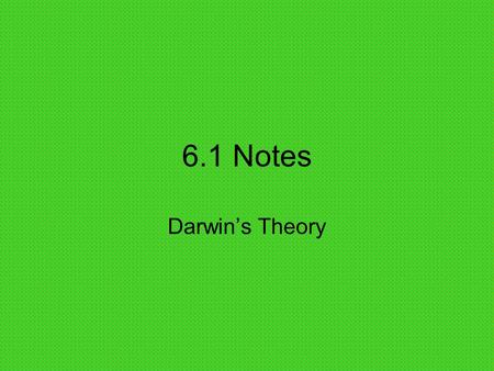 6.1 Notes Darwin’s Theory.