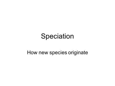 Speciation How new species originate. Speciation (a.k.a macroevolution) There are two patterns of speciation as evidenced by the fossil record –Anagenesis.