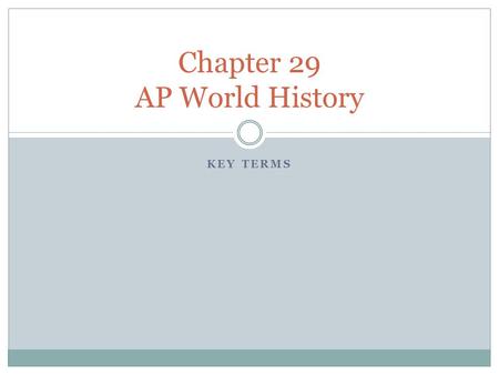 KEY TERMS Chapter 29 AP World History. Key Terms… Kellogg-Briand Pact: A multinational treaty sponsored by American and French diplomats that outlawed.