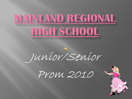 Junior/Senior Prom 2010. Saturday, June 5 th 2010.