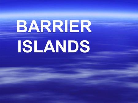 BARRIER ISLANDS. DEFINE WHERE FOUND? a long narrow island lying parallel and close to the mainland, protecting the mainland from erosion and storms.
