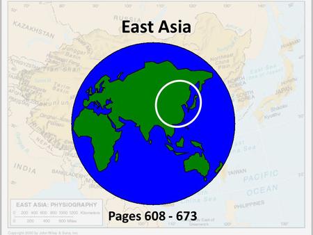East Asia Pages 608 - 673. Unit Time Line Monday 3-19, preview Tuesday & Wednesday 3-20 &21, China Thursday 3-22, Mongolia and Taiwan Friday 3-23, The.