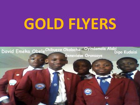 GOLD FLYERS David Emeka Obele Oyindamola Alabi Chibueze Okolocha