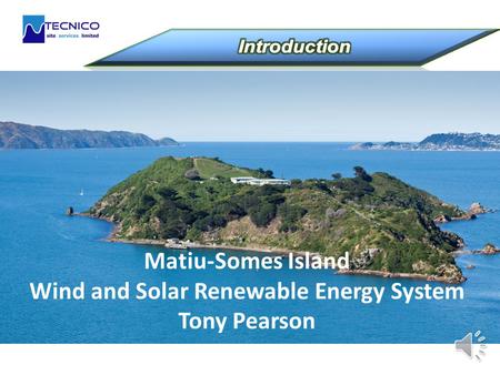 Matiu-Somes Island Wind and Solar Renewable Energy System Tony Pearson.