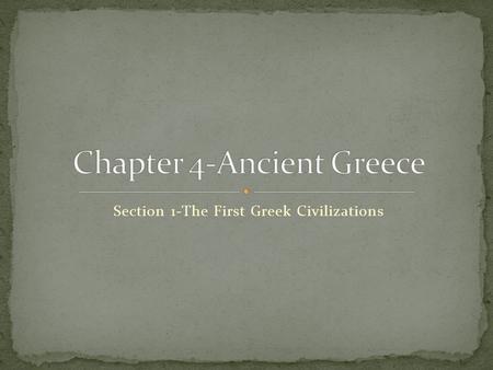 Section 1-The First Greek Civilizations Click the Speaker button to listen to the audio again.