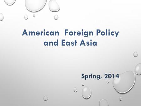 American Foreign Policy and East Asia Spring, 2014.