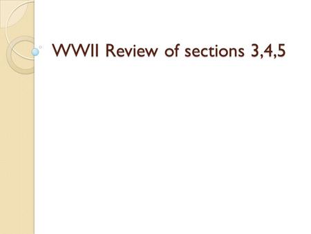 WWII Review of sections 3,4,5. Where did the nickname G.I. come from? It means government issued. It was stamped on everything issued to soldiers during.