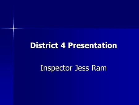 District 4 Presentation Inspector Jess Ram. District Challenges Property Crime Property Crime Demographics Demographics Attractions – Beaches and Parks.