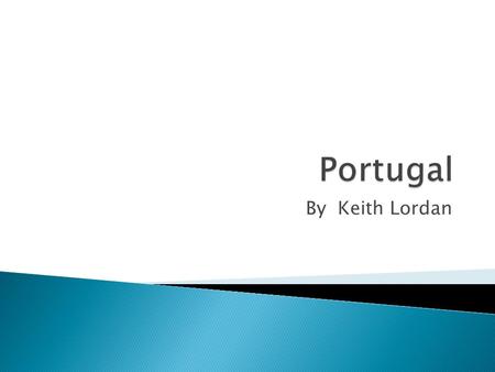By Keith Lordan. Portugal Name: A Portuguesa (Song of the Portuguese)
