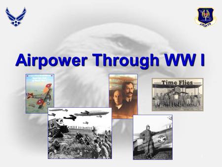 1 Airpower Through WW I 2 Airpower!! 3  Define Air and Space Power  Competencies  Distinctive Capabilities  Functions  Air and Space Doctrine 