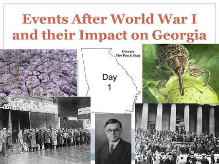 Events After World War I and their Impact on Georgia Day 1.