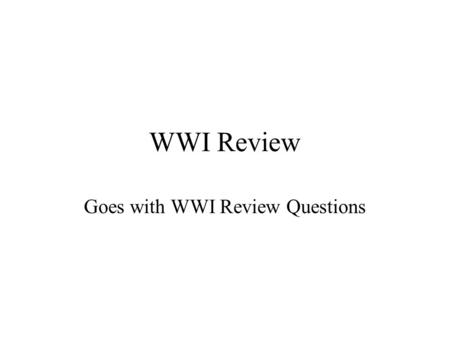 WWI Review Goes with WWI Review Questions. Italy and Germany Formed Nations Italy formed a united kingdom under their leader named Cavour Under the leadership.