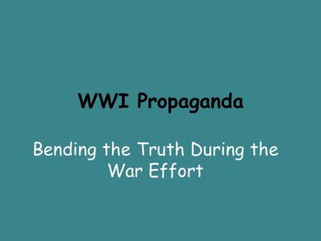 Bending the Truth During the War Effort