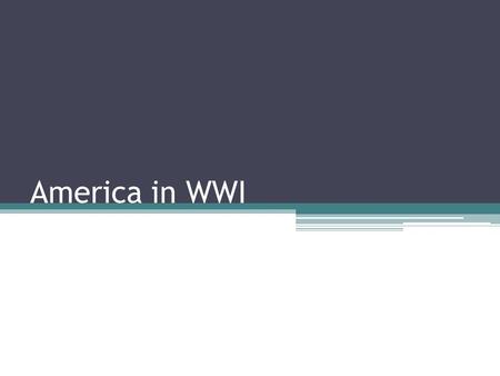 America in WWI. Part 1: Facts for perspective US CIVIL WARWORLD WAR 1 During the US Civil War, we lost 2% of our population The majority of the deaths.