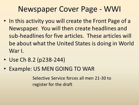 Newspaper Cover Page - WWI In this activity you will create the Front Page of a Newspaper. You will then create headlines and sub-headlines for five articles.