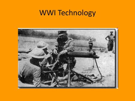 WWI Technology Trench Warfare Dug themselves into the ground Horrible conditions – Dead bodies – Rats – Lice  Trench Fever Caused the war to drag on.