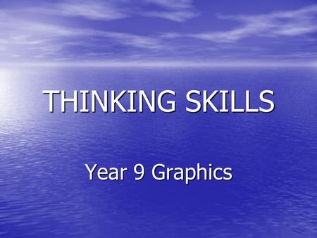 THINKING SKILLS Year 9 Graphics. What method of drawing am I thinking of? 1. 2 dimensional drawing? 2. Isometric Projection? 3. Orthographic Projection?