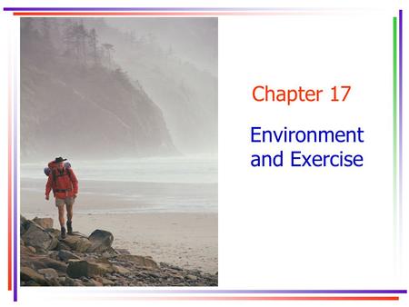 Chapter 17 Environment and Exercise. Key Concepts.
