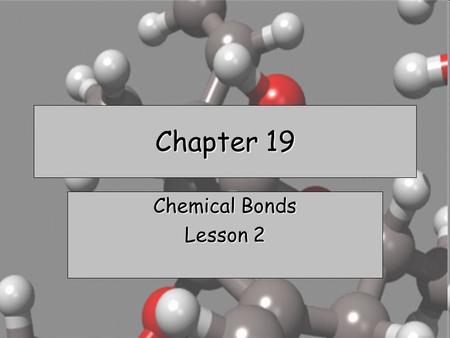 Chapter 19 Chemical Bonds Lesson 2.