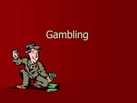 Gambling. What is Gambling? Webster defines the intransitive verb “gamble” 1a. to play a game for (as money or property); 1b. to bet on an uncertain outcome;