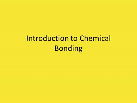 Introduction to Chemical Bonding. Chemical Reactions: During chemical reactions, elements combine, rearrange, or break apart with others to form new substances.