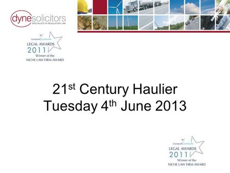 21 st Century Haulier Tuesday 4 th June 2013. John Dyne The Operator Licensing Regime.