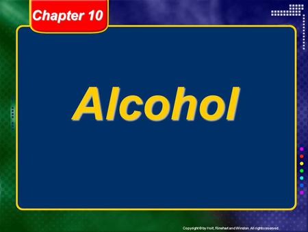 Alcohol Chapter 10 Header – dark yellow 24 points Arial Bold