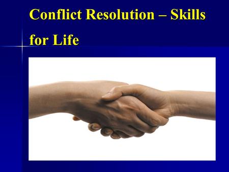 Conflict Resolution – Skills for Life. Sources of Conflict Resources Resources Priorities/strategies Priorities/strategies Decisions Decisions Goals,