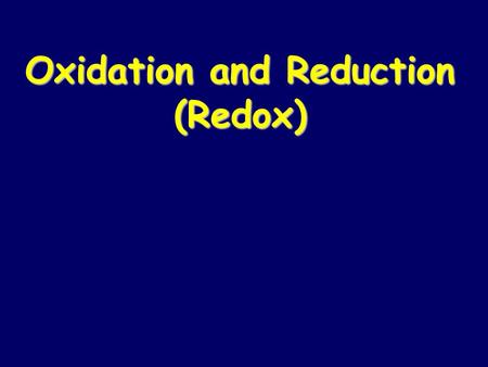 Oxidation and Reduction (Redox). Electrons are transferred Spontaneous redox rxns can transfer energy Electrons (electricity) Heat Non-spontaneous redox.