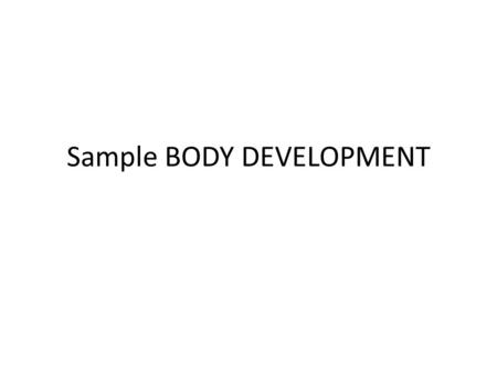 Sample BODY DEVELOPMENT. TITLE Title: Topic of the Essay Should be general enough to encompass the idea of the essay.