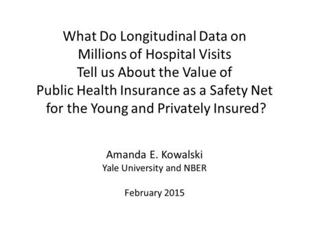 What Do Longitudinal Data on Millions of Hospital Visits Tell us About the Value of Public Health Insurance as a Safety Net for the Young and Privately.