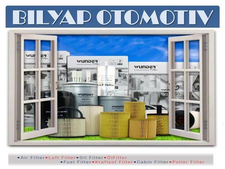 BILYAP OTOMOTIV.  Bilyap Otomotiv, established in 2001 in Turkey Istanbul, is engaged in manufacturing and wholesaling filters under brand name “Wunder”