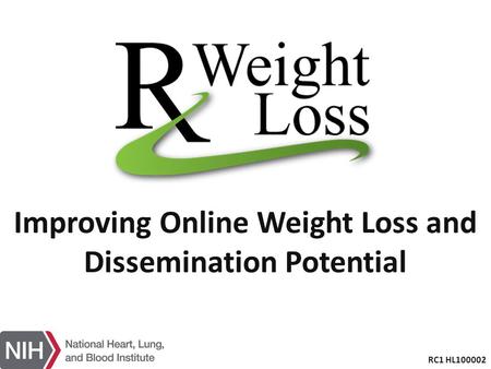 Improving Online Weight Loss and Dissemination Potential RC1 HL100002.