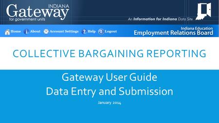 COLLECTIVE BARGAINING REPORTING Gateway User Guide Data Entry and Submission January 2014.