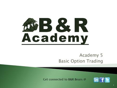 Academy 5 Basic Option Trading Get connected to B&R 1.