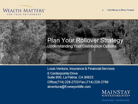 Plan Your Rollover Strategy Understanding Your Distribution Options Louis Ventura, Insurance & Financial Services 6 Centerpointe Drive Suite 600, La Palma,