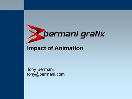 Impact of Animation Tony Bermani