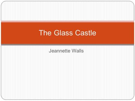 Jeannette Walls The Glass Castle. Mountain Goat Rex's nickname for his favorite child. The nickname refers to Jeannette's ability to withstand hardships.