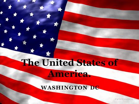 WASHINGTON DC The United States of America.. The United States of America The Flag of the US The Map of the USA Nickname(s) New York City Attractions.