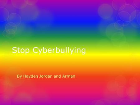 Stop Cyberbullying By Hayden Jordan and Arman. Table of contents  Anonymity  Pseudonym  Flaming  Cyber stalking  Exclusion  Harassment  Masquerading.