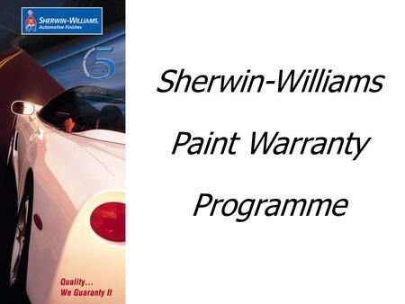 Sherwin-Williams Paint Warranty Programme. -Introduction & SW objectives -Short summary & key facts -Selection & Warranty process -Customer Satisfaction.
