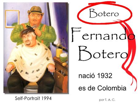 Botero nació 1932 es de Colombia Self-Portrait 1994 Fernando Botero por T. A. C.