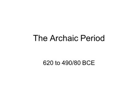 The Archaic Period 620 to 490/80 BCE. The Archaic Period was the time when Aesop was writing his fables as a Greek slave. Artists competed for commissions.