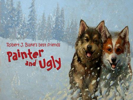 Painter and Ugly are real sled dogs (from Robert Blake’s sketches for the book)