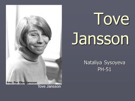 Tove Jansson Nataliya Sysoyeva PH-51 Tove Jansson.